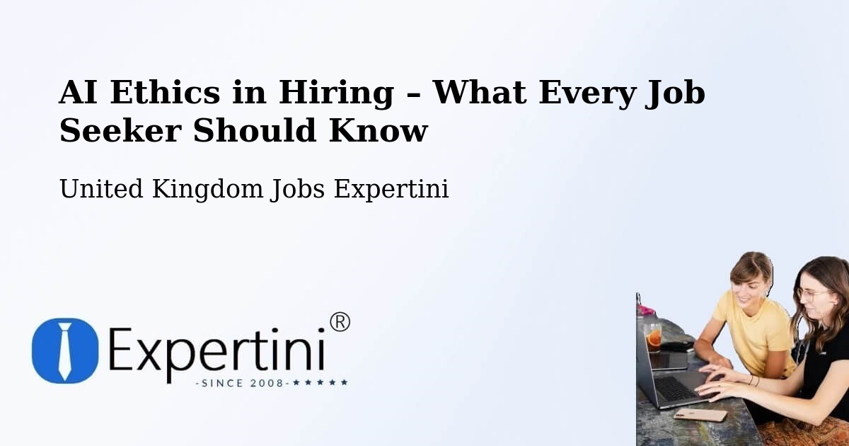 AI Ethics in Recruitment & Hiring – Bow - Bow, United Kingdom Jobs Expertini